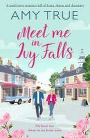 Meet Me in Ivy Falls de Amy True