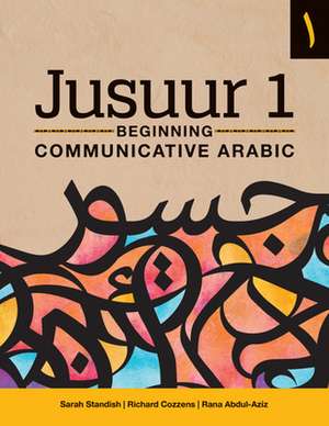 JUSUUR 1 BEGINNING COMMUNICATIVE ARABH de Rana Abdul-Aziz