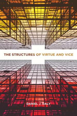 Structures of Virtue and Vice de Daniel J. Daly