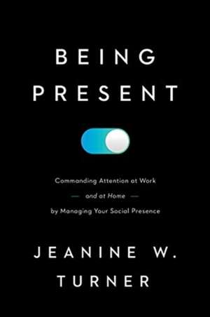 Being Present de Jeanine W. Turner