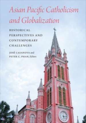 Asian Pacific Catholicism and Globalization de Jose Casanova