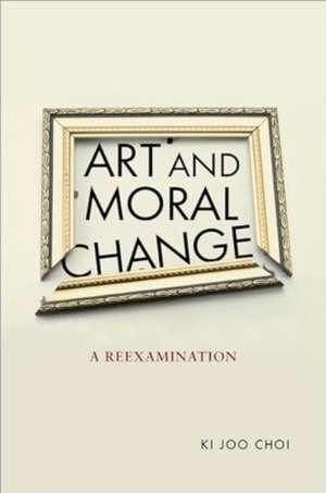 Art and Moral Change de Ki Joo Choi