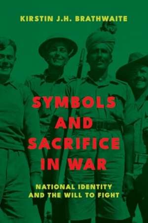 Symbols and Sacrifice in War de Kirstin J H Brathwaite