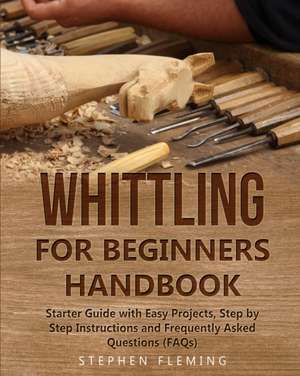 Whittling for Beginners Handbook de Stephen Fleming