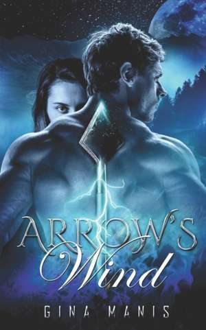 Arrow's Wind de Gina Manis