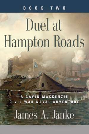 Duel at Hampton Roads de James A. Janke