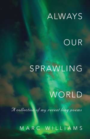 ALWAYS OUR SPRAWLING WORLD de Marc Williams