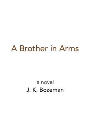 A Brother in Arms de J. K. Bozeman