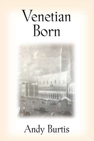 VENETIAN BORN de Andy Burtis