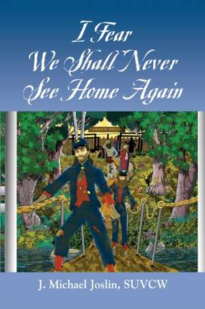 I Fear We Shall Never See Home Again de Joslin Michael J.