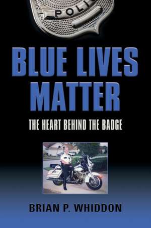 BLUE LIVES MATTER de Brian P. Whiddon