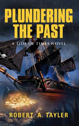 Plundering the Past de Robert A. Tayler
