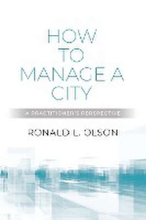 How to Manage a City de Ronald L Olson