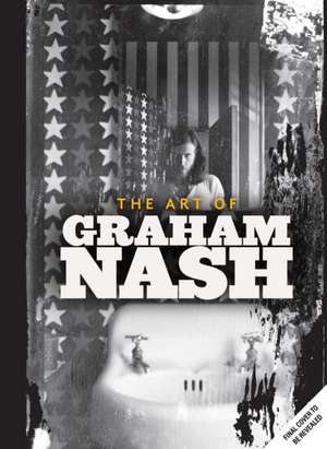 A Life in Focus: The Photography of Graham Nash de Cameron Crowe