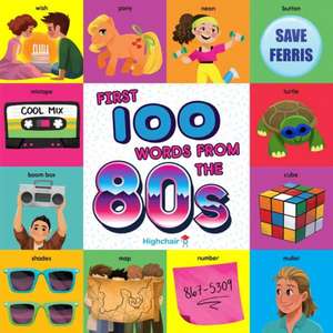 First 100 Words from the 80s (Highchair U) de Sara Miller