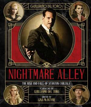 Guillermo del Toro's Nightmare Alley: The Rise and Fall of Stanton Carlisle de Gina McIntyre