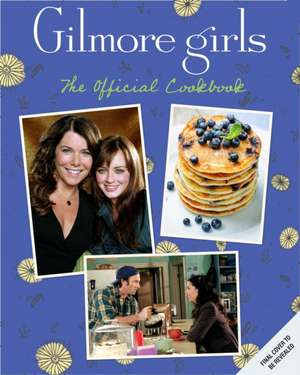 Gilmore Girls: The Official Cookbook de Elena Craig