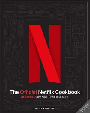 The Official Netflix Cookbook de Insight Editions