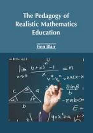 The Pedagogy of Realistic Mathematics Education de Finn Blair