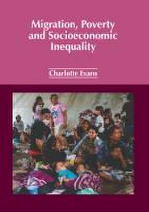 Migration, Poverty and Socioeconomic Inequality de Charlotte Evans