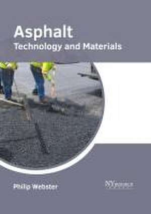 Asphalt: Technology and Materials de Philip Webster