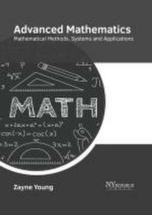 Advanced Mathematics: Mathematical Methods, Systems and Applications de Zayne Young