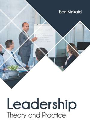 Leadership: Theory and Practice de Ben Kinkaid