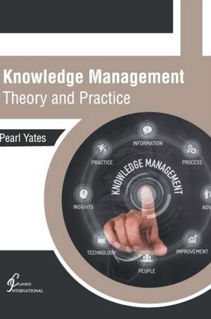 Knowledge Management: Theory and Practice de Pearl Yates