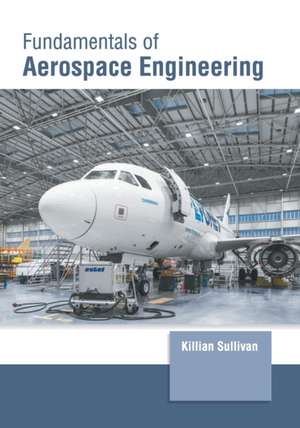 Fundamentals of Aerospace Engineering de Killian Sullivan