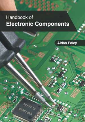 Handbook of Electronic Components de Aidan Foley