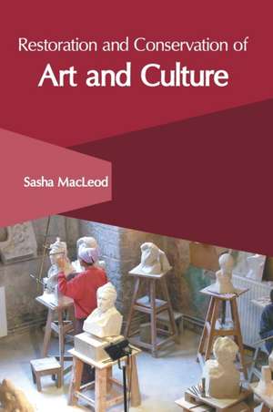 Restoration and Conservation of Art and Culture de Sasha MacLeod