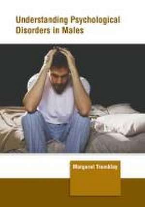 Understanding Psychological Disorders in Males de Margeret Tremblay