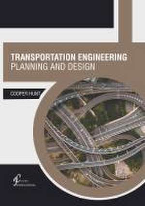 Transportation Engineering: Planning and Design de Cooper Hunt