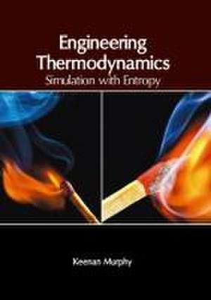 Engineering Thermodynamics: Simulation with Entropy de Keenan Murphy