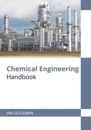 Chemical Engineering Handbook de Ian Goodwin