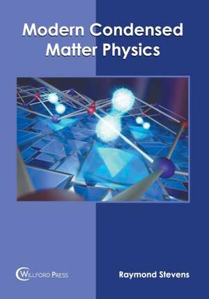 Modern Condensed Matter Physics de Raymond Stevens