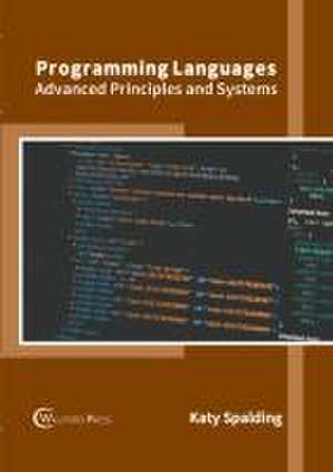 Programming Languages: Advanced Principles and Systems de Katy Spalding