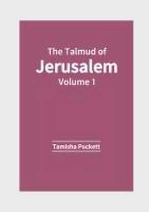 The Talmud of Jerusalem: Volume 1 de Tamisha Puckett