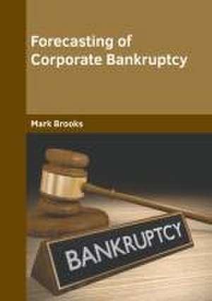 Forecasting of Corporate Bankruptcy de Mark Brooks