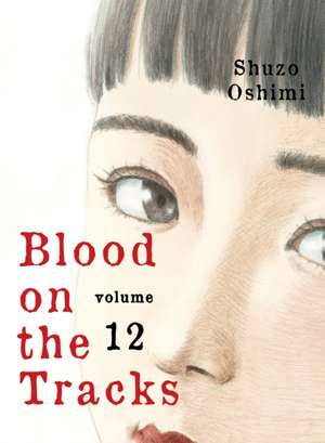 Blood on the Tracks 12 de Shuzo Oshimi