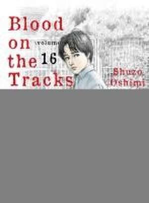 Blood on the Tracks 16 de Shuzo Oshimi