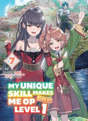 My Unique Skill Makes Me OP even at Level 1 Vol 7 (light novel) de Nazuna Miki