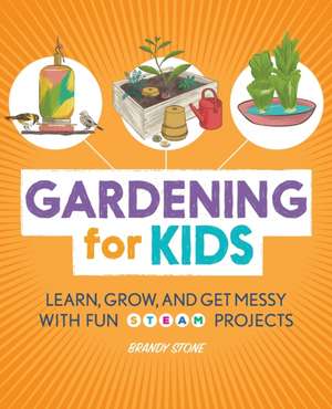 Gardening for Kids de Brandy Stone