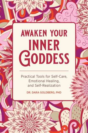 Awaken Your Inner Goddess de Dara Goldberg