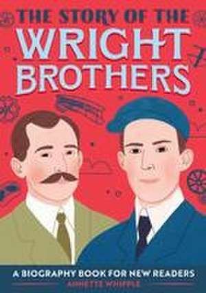 The Story of the Wright Brothers de Annette Whipple