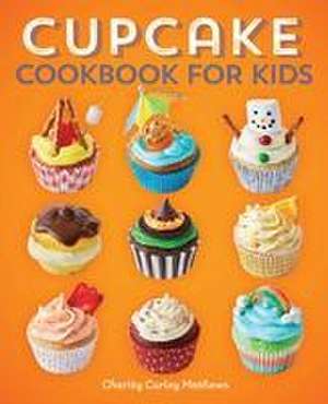 Cupcake Cookbook for Kids de Charity Curley Mathews