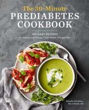 The 30-Minute Prediabetes Cookbook de Ranelle Kirchner