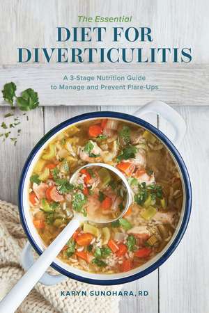 The Essential Diet for Diverticulitis: A 3-Stage Nutrition Guide to Manage and Prevent Flare-Ups de Karyn Sunohara