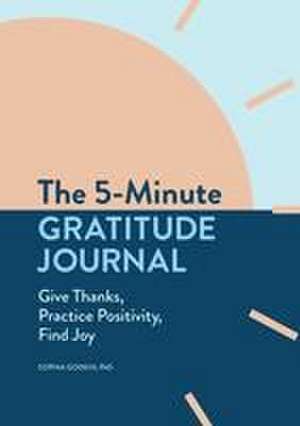 The 5-Minute Gratitude Journal de Sophia Godkin