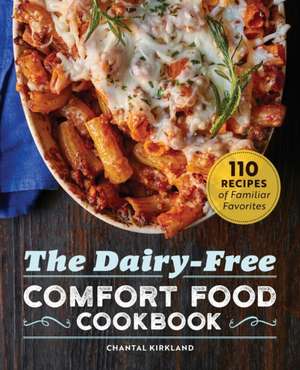 The Dairy-Free Comfort Food Cookbook de Chantal Kirkland